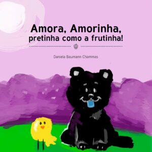 Amora, Amorinha, pretinha como a frutinha!