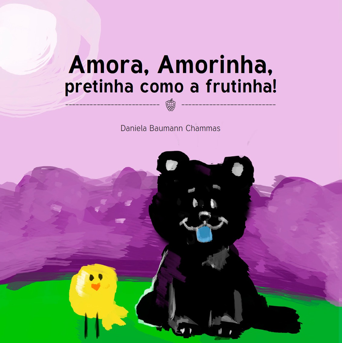 Amora, Amorinha, pretinha como a frutinha!